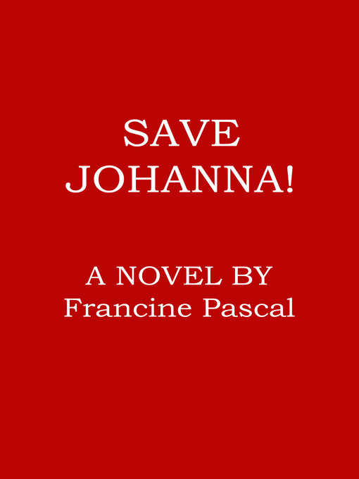 Title details for Save Johanna! by Francine Pascal - Available